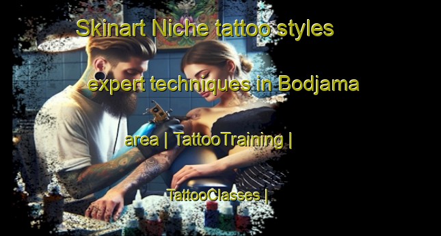 Skinart Niche tattoo styles expert techniques in Bodjama area | TattooTraining | TattooClasses | SkinartTraining-Chad